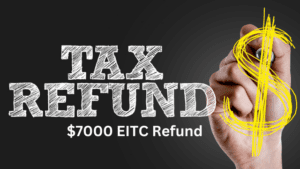 $7000 EITC Refund
