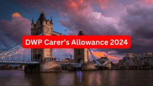 DWP Carer’s Allowance 2024